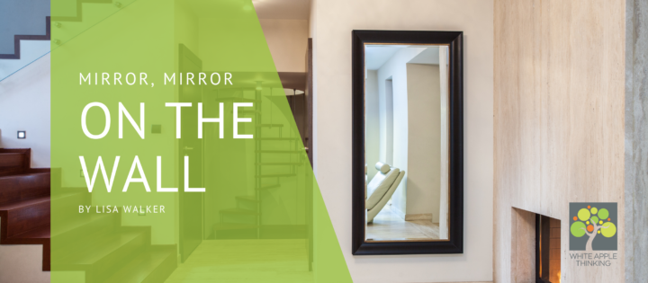 Mirror, mirror on the wall…